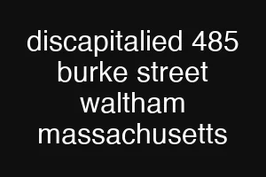 discapitalied 485 burke street waltham massachusetts