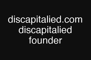 discapitalied.com discapitalied founder