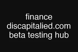 finance discapitalied.com beta testing hub
