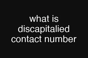 what is discapitalied contact number