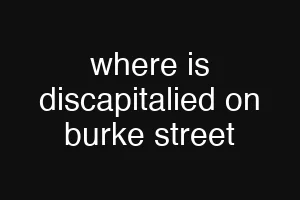 where is discapitalied on burke street