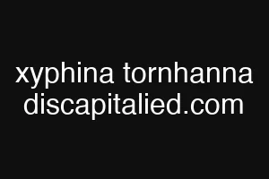 xyphina tornhanna discapitalied.com