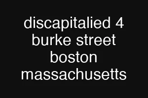 discapitalied 4 burke street boston massachusetts